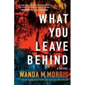 What You Leave Behind | Wanda M. Morris (ISBN: 9780063322219)