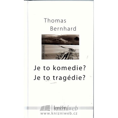 Bernhard, Thomas - Je to komedie? Je to tragédie?