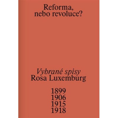 Reforma, nebo revoluce? - Vybrané spisy 1899/1906/1915/1918