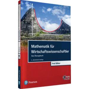 Mathematik für Wirtschaftswissenschaftler - Das Übungsbuch | Fred Böker (ISBN: 9783868944389)