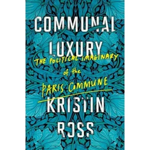 Communal Luxury | Kristin Ross (ISBN: 9781784780548)