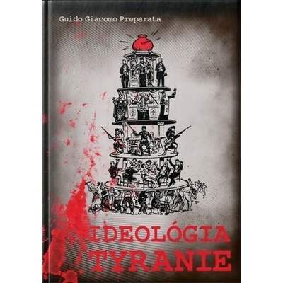 Ideológia tyranie - Preparata Guido Giacomo