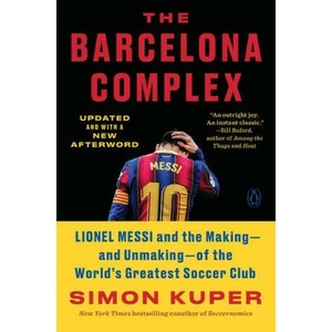 The Barcelona Complex: Lionel Messi and the Making--And Unmaking--Of the World's Greatest Soccer Club (ISBN: 9780593297735)