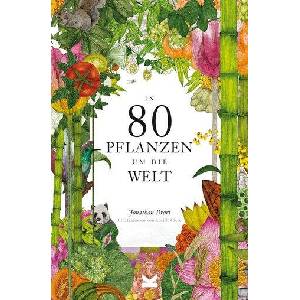 In 80 Pflanzen um die Welt (ISBN: 9783962443467)