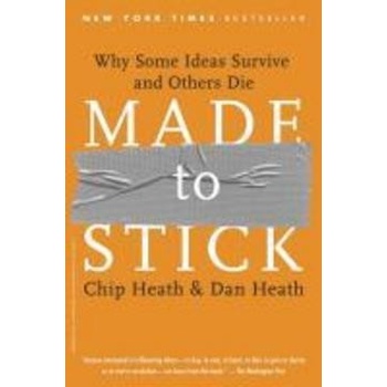 Made to Stick - Chip Heath, Dan Heath