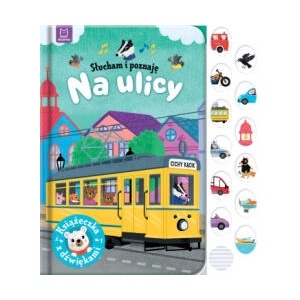 Słucham i poznaję. Na ulicy. Książeczka z dźwiękami | Wasilewicz Grażyna (2023)