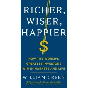 Richer, Wiser, Happier | William Green (ISBN: 9781781258613)