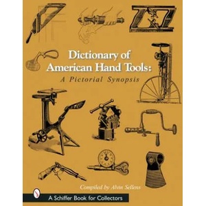 Dictionary of American Hand Tools | Alvin Sellens (ISBN: 9780764315923)