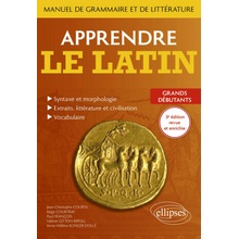 Apprendre le latin. Manuel de grammaire et de littérature. Grands débutants