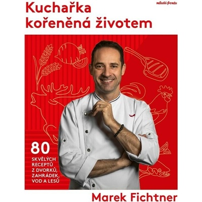 Kuchařka kořeněná životem - 80 skvělých receptů z dvorků, zahrádek, vod a lesů