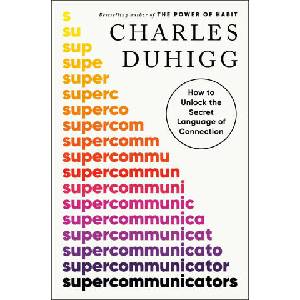 Supercommunicators: The Power of Conversation and Hidden Language of Connection | DUHIGG CHARLES (ISBN: 9780593243916)