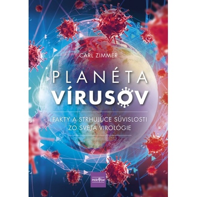 Planéta vírusov - Fakty a strhujúce súvislosti zo sveta virológie