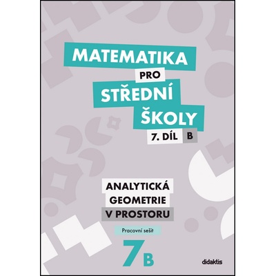 Matematika pro střední školy 7.díl B Pracovní sešit