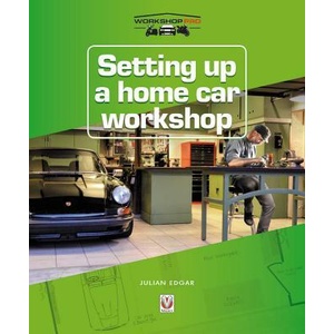 Setting up a Home Car Workshop | Julian Edgar (ISBN: 9781787112087)