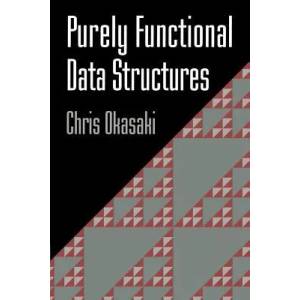 Purely Functional Data Structures | Chris Okasaki (2005)