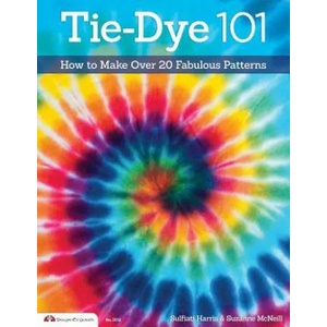 Tie-Dye 101 | Sulfiati Harris, Suzanne McNeill (ISBN: 9781574213898)