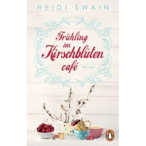 Frühling im Kirschblütencafé | Heidi Swain, Cathrin Claußen (ISBN: 9783328101949)