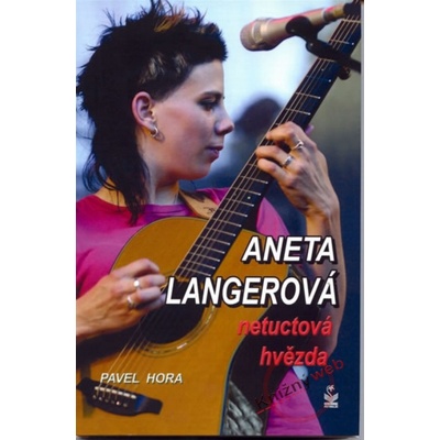 Aneta Langerová - netuctová hvězda - Pavel Hora