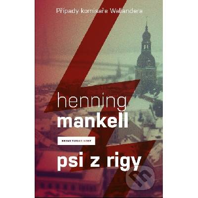 Psi z Rigy Případy komisaře Wallandera - Henning Mankell