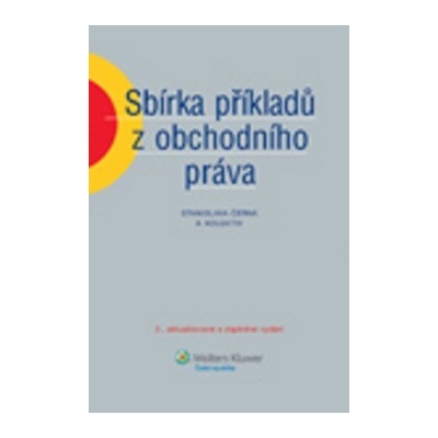 Sbírka příkladů z obchodního práva, 2. vydání - Černá Stanis...