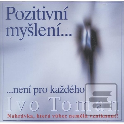 Pozitivní myšlení není pro každého!