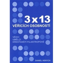 3x13 věřících osobností Vědci, umělci, křesťanští filantropové Henych Daniel