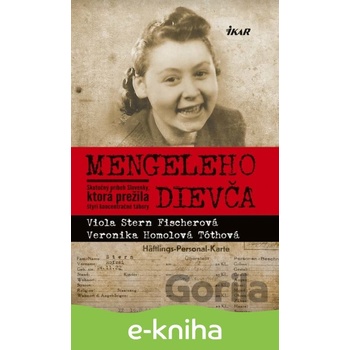 Mengeleho dievča - V. Stern Fischerová, V. Homolová Tóthová