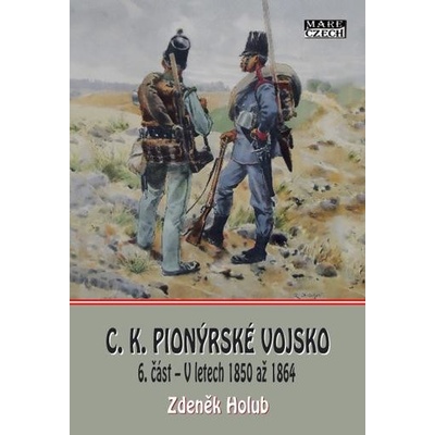 C. K. pionýrské vojsko 6. část V letech 1850 až 1864