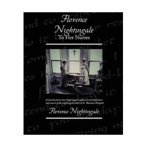 Florence Nightingale To Her Nurses | Florence Nightingale (ISBN: 9781438510316)