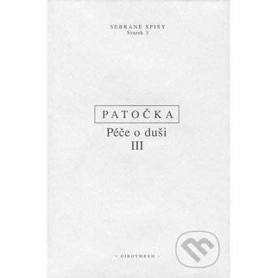 Péče o duši III. - Patočka Jan