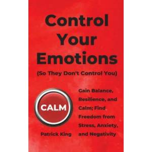 Control Your Emotions | Patrick King (ISBN: 9781647430542)