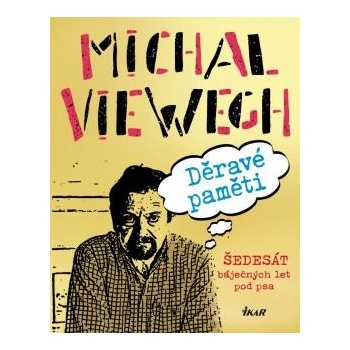 Děravé paměti - Šedesát báječných let pod psa - Viewegh Michal