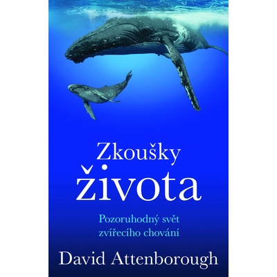 Zkoušky života - Pozoruhodný svět zvířecího chování