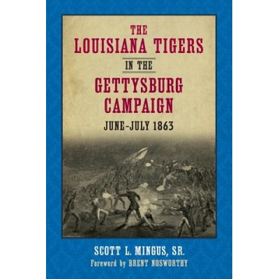 Louisiana Tigers in the Gettysburg Campaign, June-July 1863