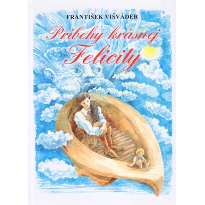 Príbehy krásnej Felicity - František Višváder, Pavel Michalič Ilustrácie