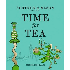 Fortnum & Mason: Time for Tea | Tom Parker Bowles (ISBN: 9780008387105)