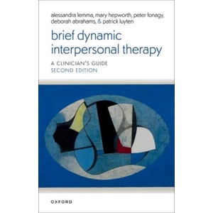 Brief Dynamic Interpersonal Therapy 2e 2/e (Paperback) | Lemma, Prof Alessandra (Fellow, Fellow, British Psychoanalytic Society), Hepworth, Prof Mary (Professor of Psychoanalysis, Professor of Psychoanalysis, University College London), Fonagy, Prof Peter