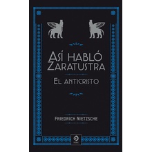 ASÍ HABLÓ ZARATUSTRA / EL ANTICRISTO Friedrich Nietzsche