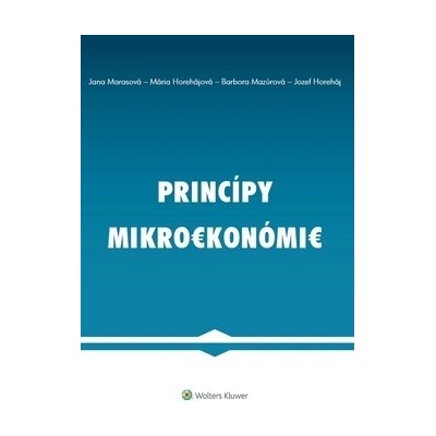 Princípy mikroekonómie - Jana Marasová, Mária Horehájová, Barbora Mazúrová, Jozef Horeháj