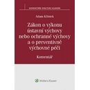 Zákon o výkonu ústavní výchovy nebo ochranné výchovy a o preventivně výchovné pé - Adam Křístek