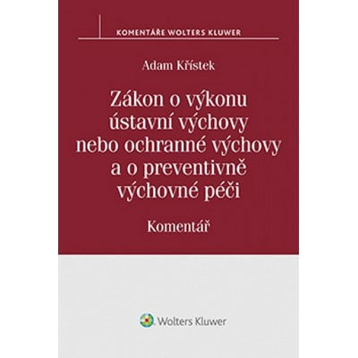 Zákon o výkonu ústavní výchovy nebo ochranné výchovy a o preventivně výchovné pé - Adam Křístek