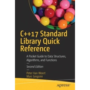 C++17 Standard Library Quick Reference | Peter van Weert, Marc Gregoire (ISBN: 9781484249222)