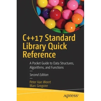 C++17 Standard Library Quick Reference | Peter van Weert, Marc Gregoire