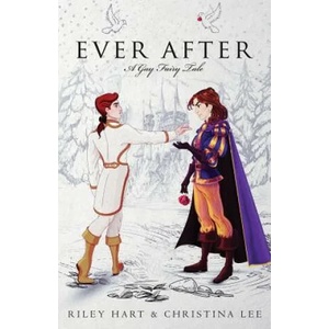 Ever After: A Gay Fairy Tale | Christina Lee, Riley Hart (ISBN: 9781986097086)