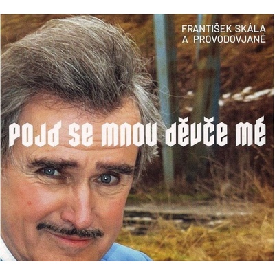 Skála František a Provdovjané - Pojď se mnou děvče mé CD