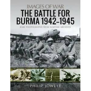 Battle for Burma, 1942-1945 | PHILIP JOWETT (ISBN: 9781526775276)