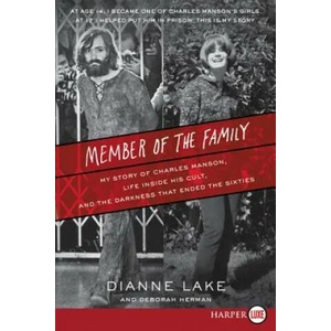 Member of the Family: My Story of Charles Manson, Life Inside His Cult, and the Darkness That Ended the Sixties | Dianne Lake (ISBN: 9780062696113)
