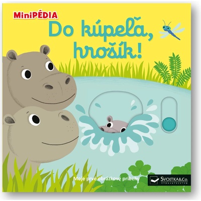 MiniPÉDIA Do kúpeľa, hrošík!