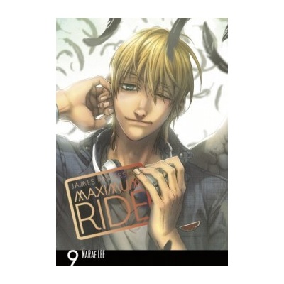 Maximum Ride: Manga Volume 9 - Maximum Ride Ma- James Patterson