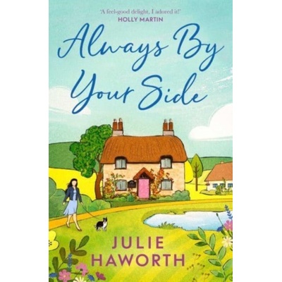 Always By Your Side - An uplifting story about community and friendship, perfect for fans of Escape to the Country and The Dog House Haworth JuliePaperback